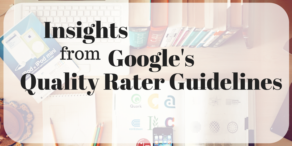 Insights from Google's Quality Rater Guidelines in the Age of Quality